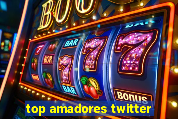 top amadores twitter